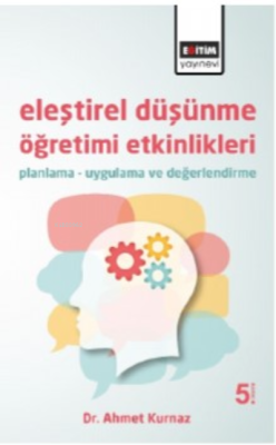 Eleştirel Düşünme Öğretimi Etkinlikleri - Ahmet Kurnaz | Yeni ve İkinc