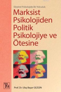 Eleştirel Psikolojide Bir Yolculuk: Marksist Psikolojiden Politik Psikolojiye ve Ötesine