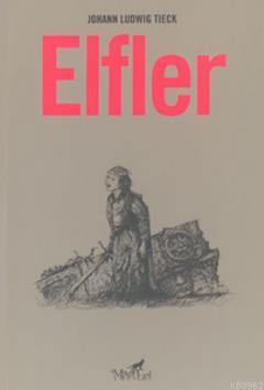 Elfler - Johann Ludwig Tieck | Yeni ve İkinci El Ucuz Kitabın Adresi