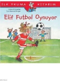 Elif Futbol Oynuyor - Liane Schneider | Yeni ve İkinci El Ucuz Kitabın