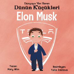 Elon Musk - Dünyaya Yön Veren Dünün Küçükleri - Mary Nhin | Yeni ve İk