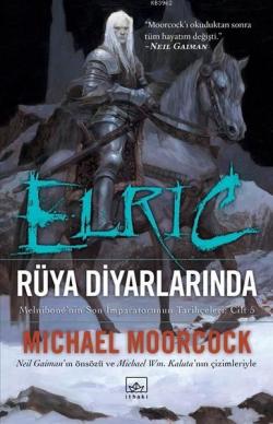 Elric - Rüya Diyarlarında (Cilt 5); Melnibone'nin Son İmparatorunun Tarihçeleri