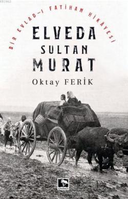 Elveda Sultan Murat - Oktay Ferik | Yeni ve İkinci El Ucuz Kitabın Adr