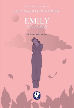 Emily'nin Arayışı - Rüzgarın Kızı Emily 3 - Lucy Maud Montgomery | Yen