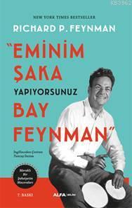 Eminim Şaka Yapıyorsunuz Bay Feynman; Meraklı Bir Şahsiyetin Maceraları