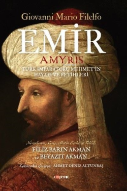 Emir: Türk İmparatoru Mehmet'in Hayatı ve Fetihleri - Giovanni Mario F