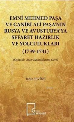 Emni Mehmed Paşa ve Canibi Ali Paşa'nın Rusya ve Avusturya'ya Sefaret Hazırlık ve Yolculukları; (1739 - 1741) - Osmanlı Arşiv Kaynaklarına Göre