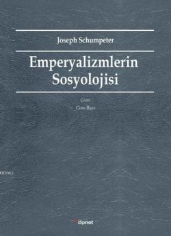 Emperyalizmlerin Sosyolojisi - Joseph A. Schumpeter | Yeni ve İkinci E