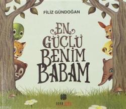 En Güçlü Benim Babam - Filiz Gündoğan | Yeni ve İkinci El Ucuz Kitabın