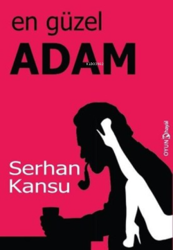 En Güzel Adam - Serhan Kansu | Yeni ve İkinci El Ucuz Kitabın Adresi