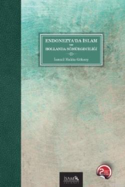 Endonezya'da İslam ve Hollanda Sömürgeciliği - İsmail Hakkı Göksoy | Y