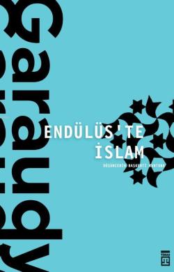 Endülüs'te İslam - Roger Garaudy | Yeni ve İkinci El Ucuz Kitabın Adre