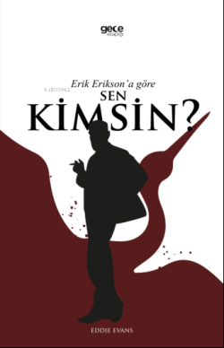 Erik Erikson’a Göre Sen Kimsin?