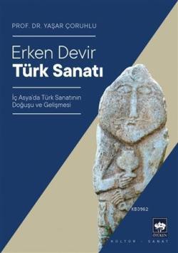 Erken Devir Türk Sanatı - Yaşar Çoruhlu | Yeni ve İkinci El Ucuz Kitab