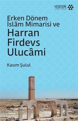 Erken Dönem İslam Mimarisi ve Harran Firdevs Ulucami - Kasım Şulul | Y
