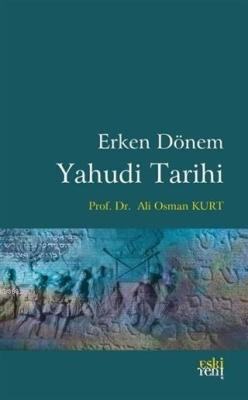 Erken Dönem Yahudi Tarihi - Ali Osman Kurt | Yeni ve İkinci El Ucuz Ki