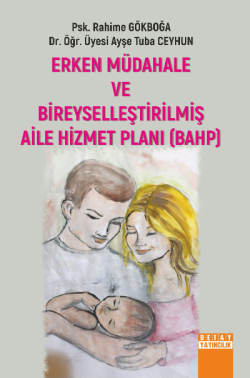 Erken Müdahele Ve Bireyselleştirilmiş Aile Hizmet Planı (BAHP)