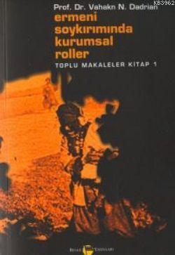 Ermeni Soykırımında Kurumsal Roller Toplu Makaleler Kitabı 1