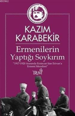 Ermenilerin Yaptığı Soykırım "1917-1920 Arasında Erzincan'dan Erivan'a Ermeni Mezalimi"