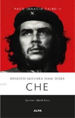 Ernesto Guevara Namı Değer Che - Paco Ignacio Taibo II | Yeni ve İkinc