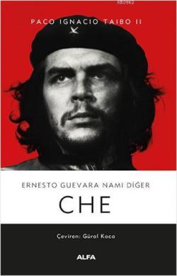 Ernesto Guevara Namı Diğer Che - Paco Ignacio Taibo II | Yeni ve İkinc