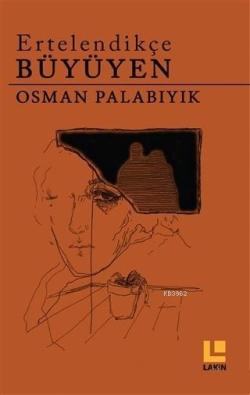 Ertelendikçe Büyüyen - Osman Palabıyık | Yeni ve İkinci El Ucuz Kitabı