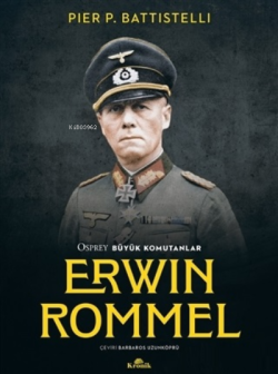 Erwin Rommel - Osprey Büyük Komutanlar - Pier P. Battistelli | Yeni ve