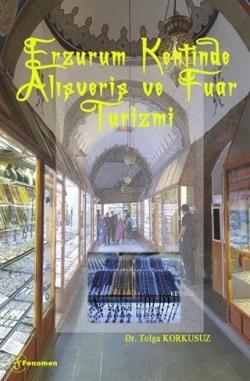 Erzurum Kentinde Alışveriş ve Fuar Turizmi