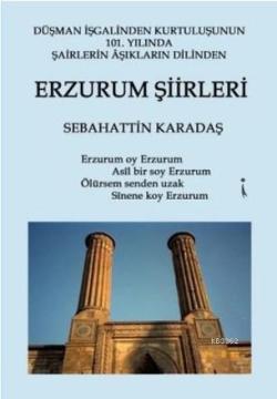 Erzurum Şiirleri Düşman İşgalinden Kurtuluşunun 101. Yılında Şairlerin