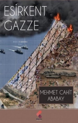 Esirkent Gazze - Cahit Ababay | Yeni ve İkinci El Ucuz Kitabın Adresi