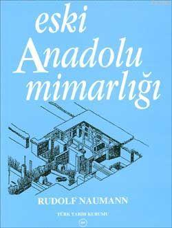 Eski Anadolu Mimarlığı - Rudolf Naumann | Yeni ve İkinci El Ucuz Kitab