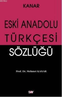 Eski Anadolu Türkçesi Sözlüğü - Mehmet Kanar | Yeni ve İkinci El Ucuz 