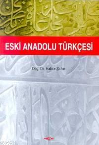 Eski Anadolu Türkçesi - Hatice Şahin | Yeni ve İkinci El Ucuz Kitabın 