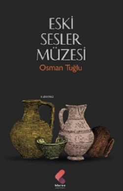 Eski Sesler Müzesi - Osman Tuğlu | Yeni ve İkinci El Ucuz Kitabın Adre