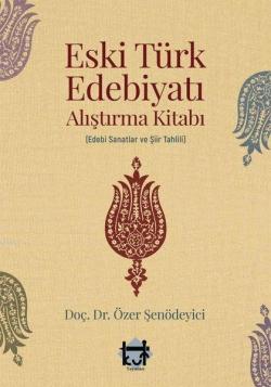 Eski Türk Edebiyatı Alıştırma Kitabı - Özer Şenödeyici | Yeni ve İkinc