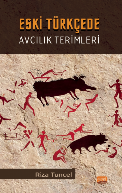 Eski Türkçede Avcılık Terimleri - Rıza Tuncel | Yeni ve İkinci El Ucuz