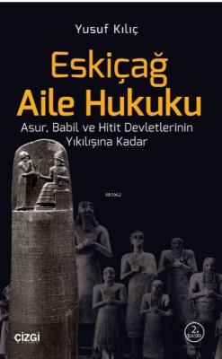 Eskiçağ Aile Hukuku; Asur, Babil ve Hitit Devletlerinin Yıkılışına Kadar