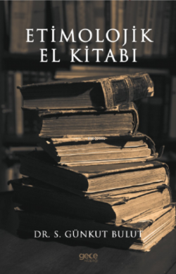 Etimolojik El Kitabı - S. Günkut Bulut | Yeni ve İkinci El Ucuz Kitabı