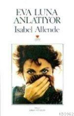 Eva Luna Anlatıyor - Isabel Allende | Yeni ve İkinci El Ucuz Kitabın A
