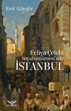 Evliya Çelebi Seyahatnamesi'nde İstanbul - Erol Güngör | Yeni ve İkinc
