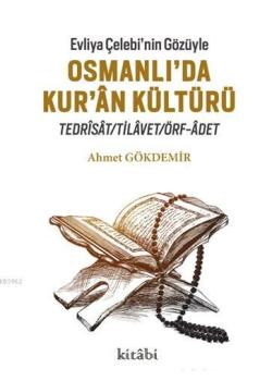 Evliya Çelebi'nin Gözüyle Osmanlı'da Kur-an Kültürü - Ahmet Gökdemir |