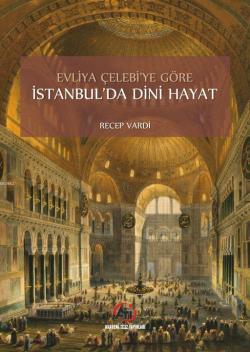 Evliya Çelebi'ye Göre İstanbul'da Dini Hayat - Recep Vardi | Yeni ve İ