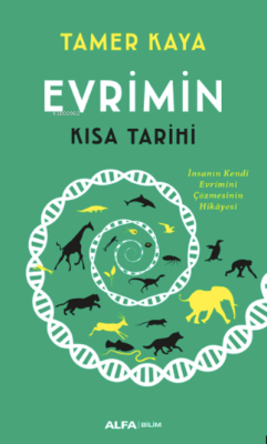 Evrimin Kısa Tarihi ;İnsanın Kendi Evrimini Çözmesinin Hikâyesi