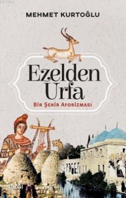 Ezelden Urfa - Mehmet Kurtoğlu | Yeni ve İkinci El Ucuz Kitabın Adresi