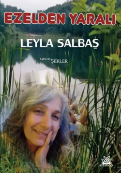 Ezelden Yaralı - Şiirler - Leyla Salbaş | Yeni ve İkinci El Ucuz Kitab