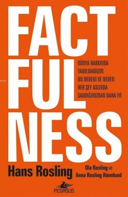 Factfulness (Ciltli) Dünya Hakkında Yanılmamızın On Nedeni Ve Neden Her Şey Aslında Sandığınızdan Daha İyi