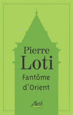 Fantome D'orient - Pierre Loti | Yeni ve İkinci El Ucuz Kitabın Adresi
