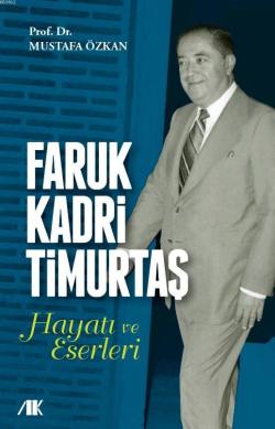 Faruk Kadri Timurtaş Hayatı ve Eserleri - Mustafa Özkan | Yeni ve İkin