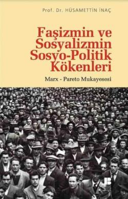 Faşizmin ve Sosyalizmin Sosyo-Politik Kökenleri; Marx Pareto Mukayesesi