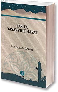 Fas'ta Tasavvufi Hayat - Kadir Özköse | Yeni ve İkinci El Ucuz Kitabın